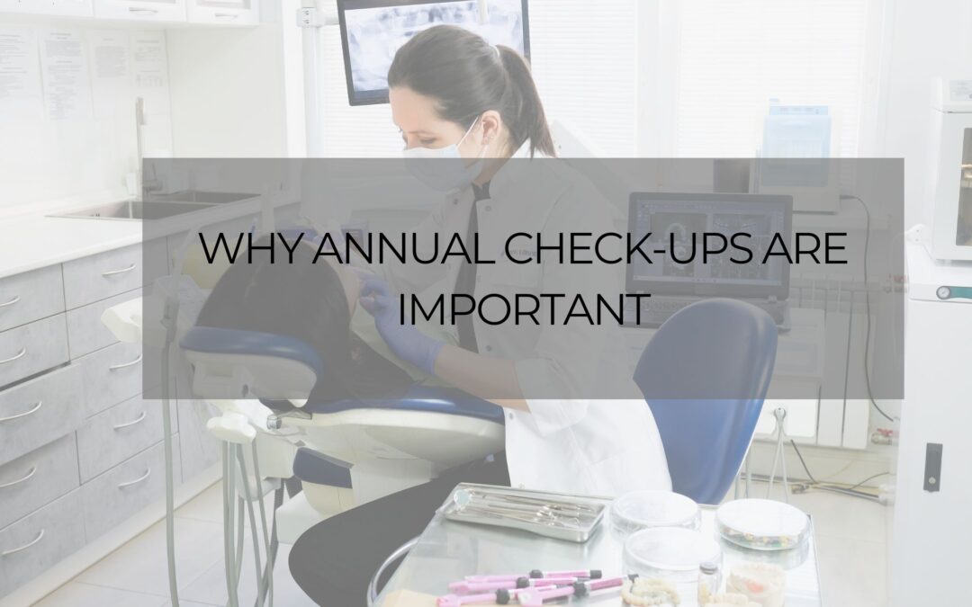 Why Annual Check-ups Are Important