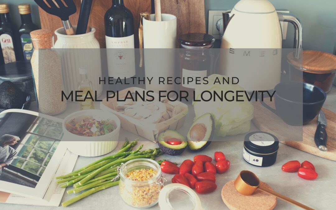 Healthy Recipes and Meal Plans for Longevity