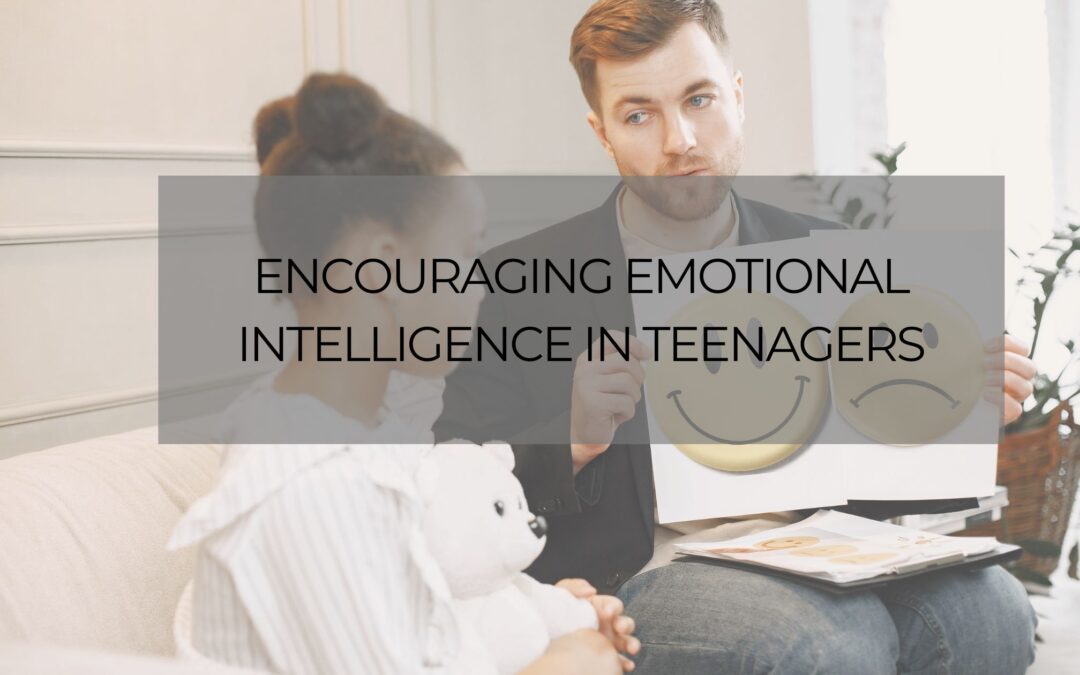 Encouraging Emotional Intelligence in Teenagers