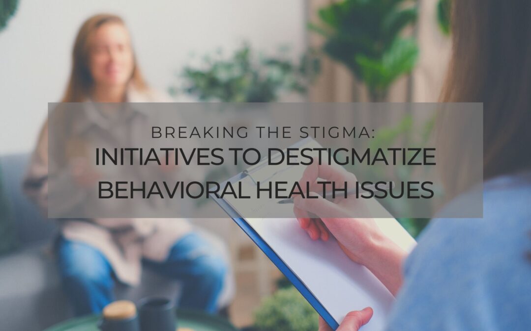 Breaking the Stigma: Initiatives to Destigmatize Behavioral Health Issues
