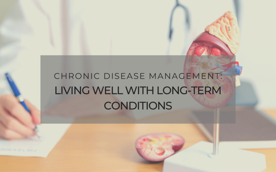 Chronic Disease Management: Living Well with Long-Term Conditions