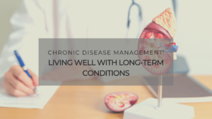 Chronic Disease Management_ Living Well with Long-Term Conditions