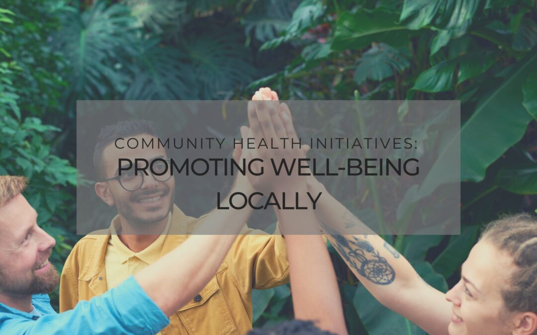 Community Health Initiatives: Promoting Well-being Locally