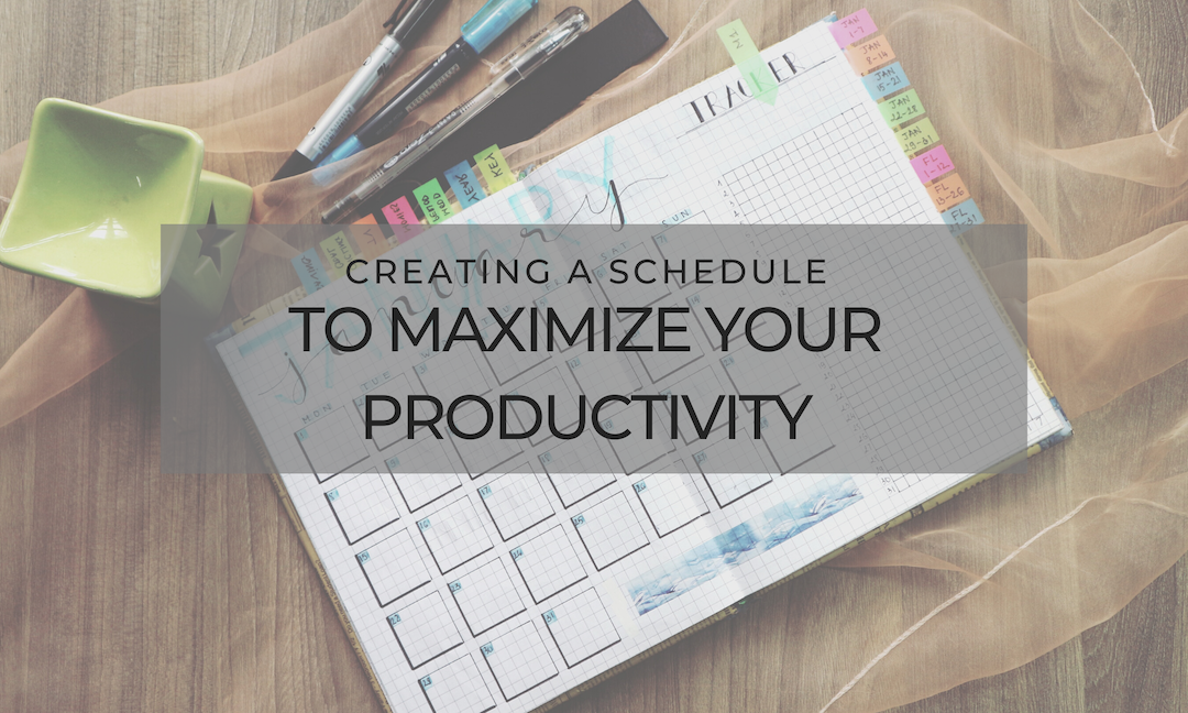 Creating a Schedule to Maximize Your Productivity