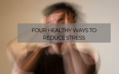 Four Healthy Ways to Reduce Stress