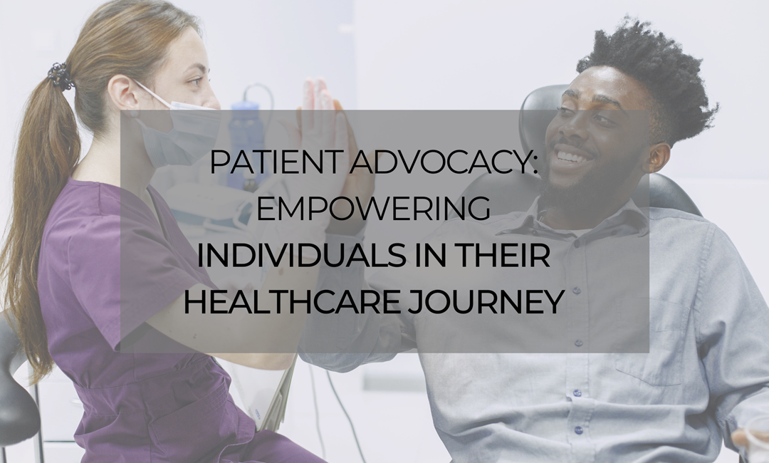 Patient Advocacy: Empowering Individuals in Their Healthcare Journey