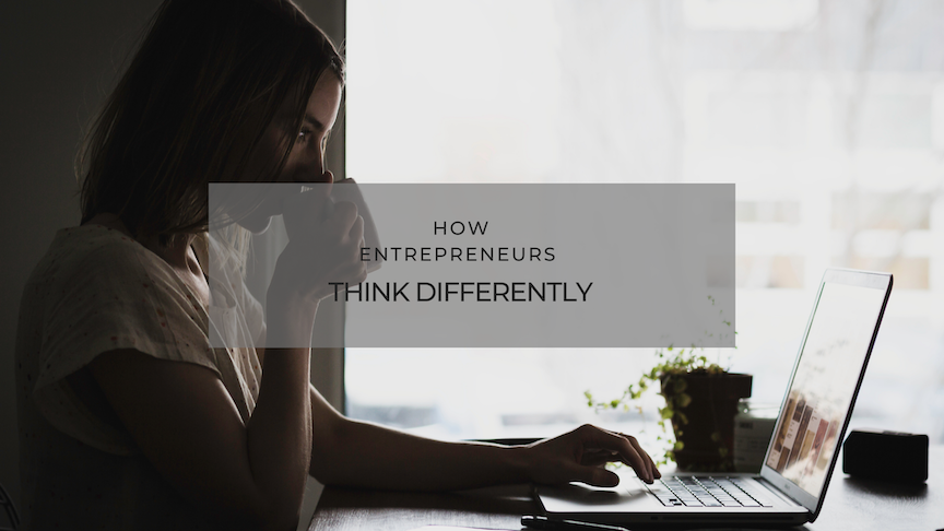How Entrepreneurs Think Differently