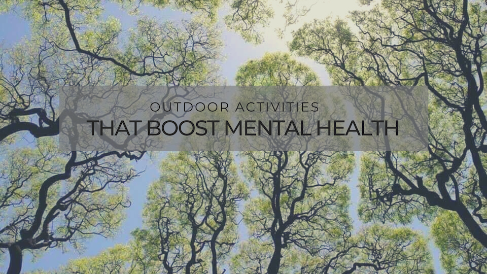 Outdoor Activities that Boost Mental Health