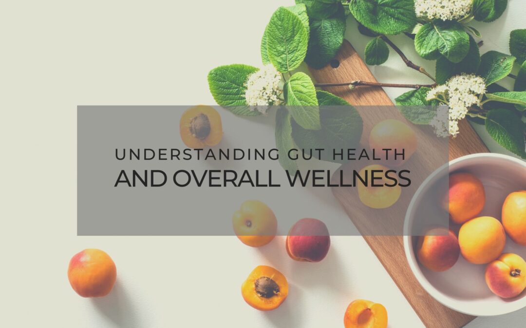 Understanding Gut Health and Overall Wellness