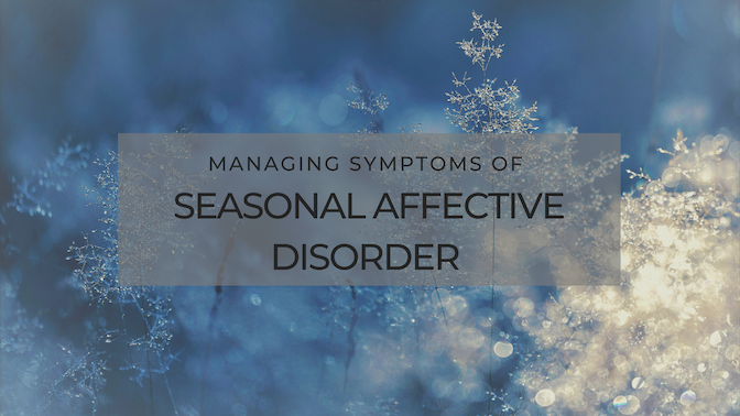 Managing Symptoms of Seasonal Affective Disorder