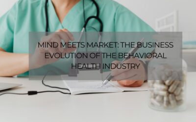 Mind Meets Market: The Business Evolution of the Behavioral Health Industry