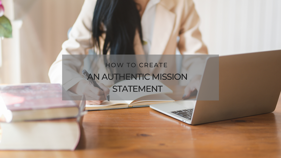 How to Create an Authentic Mission Statement