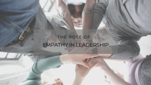 New Horizon The Role Of Empathy In Leadership
