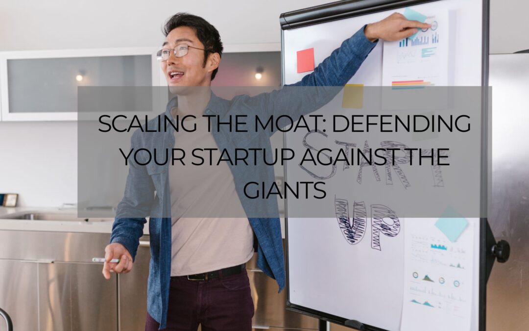 Scaling the Moat: Defending Your Startup Against the Giants