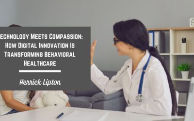 Technology Meets Compassion: How Digital Innovation Is Transforming Behavioral Healthcare
