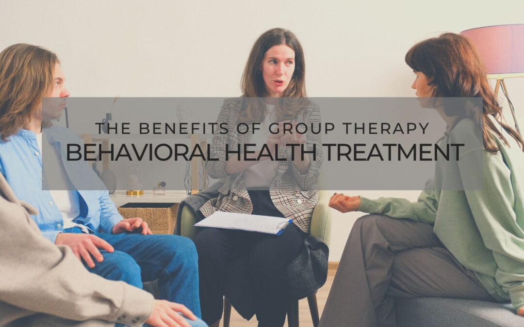 The Benefits of Group Therapy for Behavioral Health Treatment