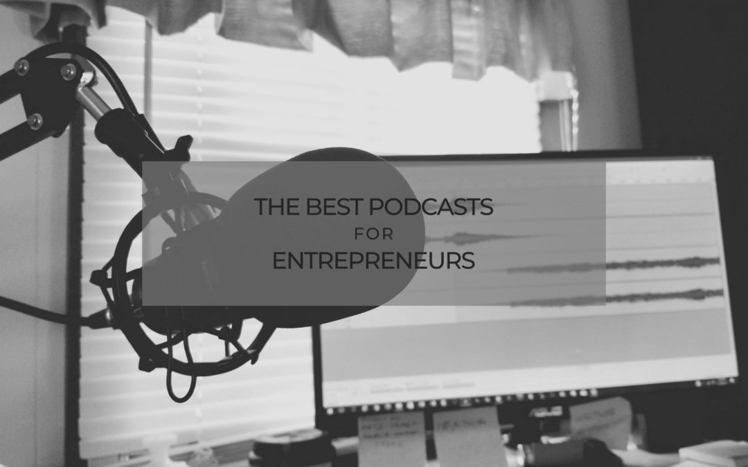 The Best Podcasts for Entrepreneurs