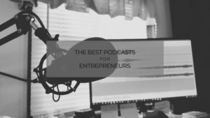 The Best Podcasts For Entrepreneurs