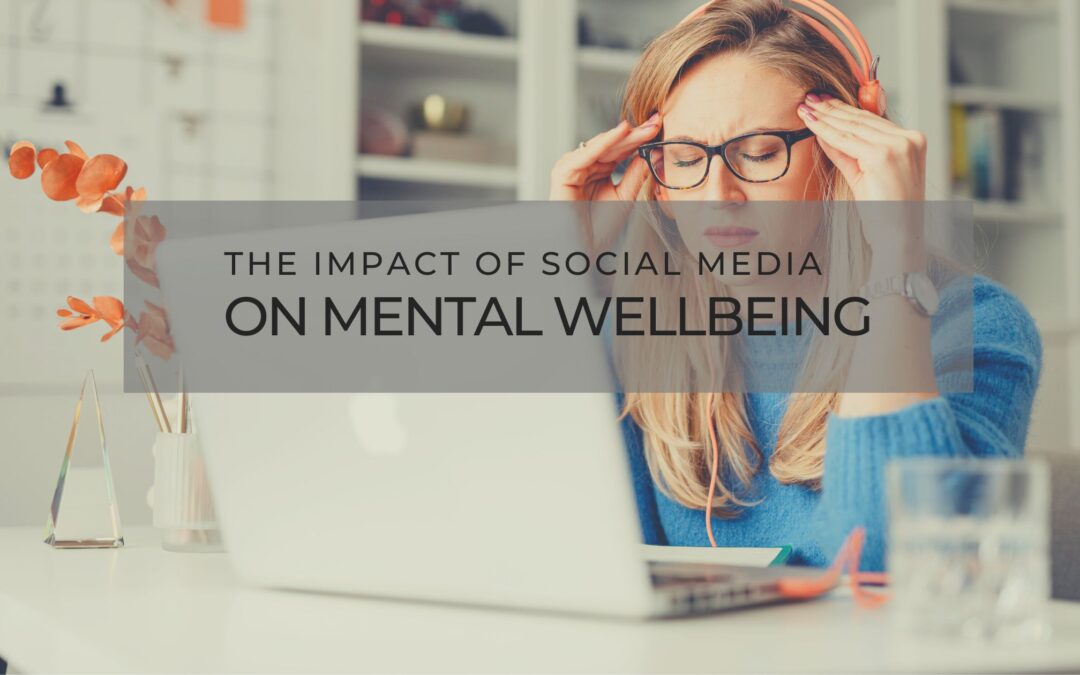The Impact of Social Media on Mental Wellbeing
