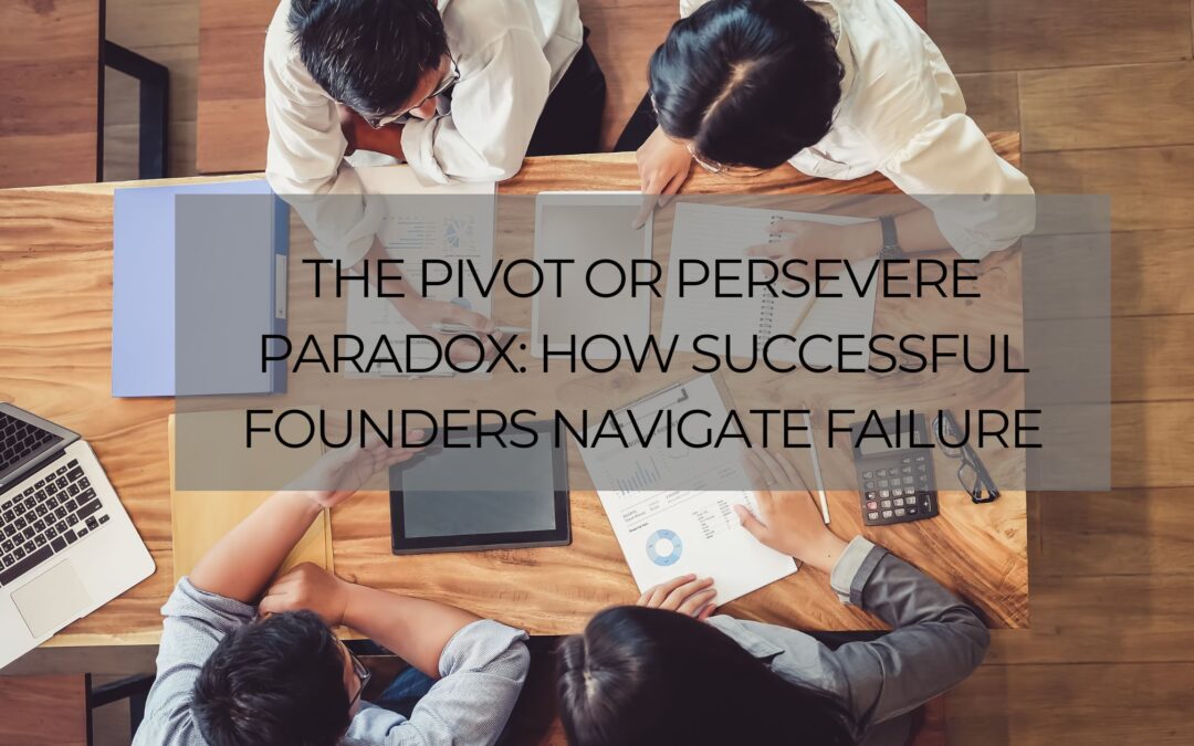 The Pivot or Persevere Paradox: How Successful Founders Navigate Failure
