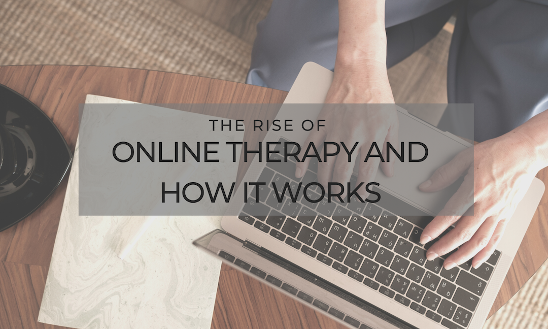The Rise of Online Therapy and How It Works