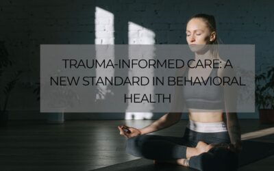 Trauma-Informed Care: A New Standard in Behavioral Health