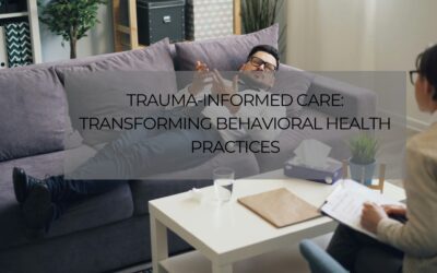 Trauma‑Informed Care: Transforming Behavioral Health Practices