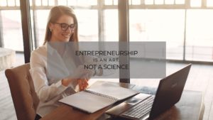 Why Entrepreneurship Is An Art, Not A Science