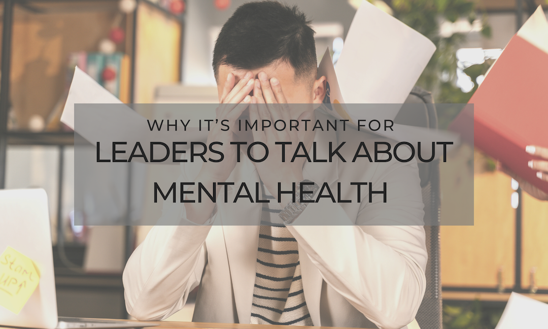 Why It’s Important for Leaders To Talk About Mental Health